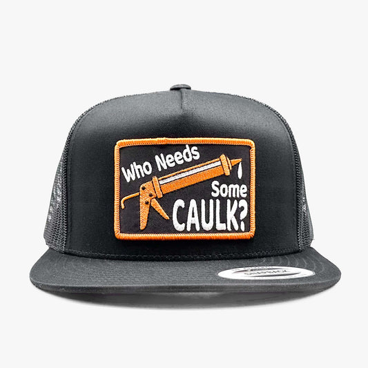 Who Needs Caulk Trucker Hat, Funny Patch on Yupoong 6006 Snapback