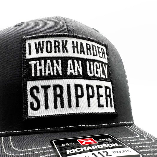 I Work Harder Than Ugly Stripper Trucker Hat