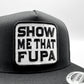 Show Me that FUPA Funny Trucker Hat