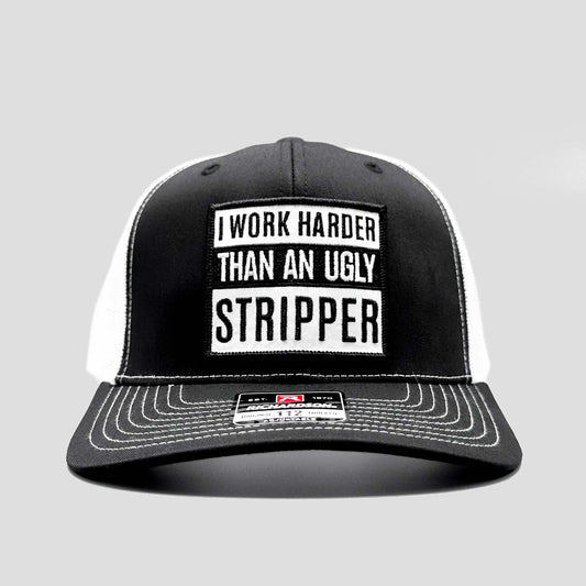 I Work Harder Than Ugly Stripper Trucker Hat