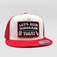 Let's Ruin Tomorrow Trucker Hat