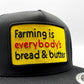 Farming is Everyone's Bread & Butter Farmer Trucker Hat