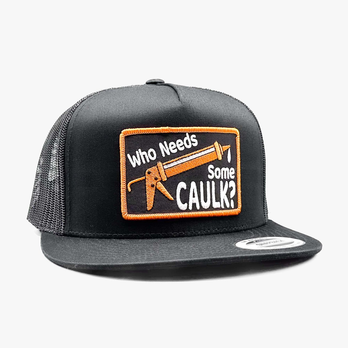 Who Needs Caulk Trucker Hat, Funny Patch on Yupoong 6006 Snapback